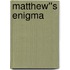 Matthew''s Enigma