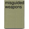 Misguided Weapons by Azriel Lorber