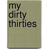 My Dirty Thirties door Kelly Carr
