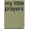 My Little Prayers door Stephanie McFetridge Britt