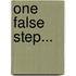 One False Step...