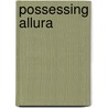Possessing Allura door Gabriel Reese