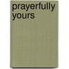 Prayerfully Yours by Benjamin Vima