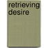 Retrieving Desire