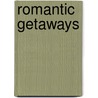 Romantic Getaways door Janet Groene