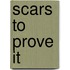 Scars To Prove It