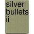 Silver Bullets Ii