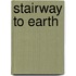 Stairway to Earth