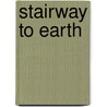 Stairway to Earth door Bill Birchard