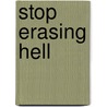 Stop Erasing Hell door Preston Sprinkle
