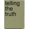 Telling the Truth door Marvin N. Olasky