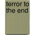 Terror To The End