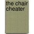 The Chair Cheater