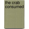 The Crab Consumed door Tammy Valentine