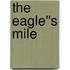 The Eagle''s Mile