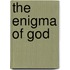 The Enigma Of God