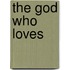 The God Who Loves