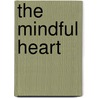 The Mindful Heart door Anna Hill
