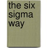 The Six Sigma Way door Peter Pande