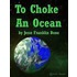 To Choke An Ocean