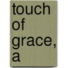 Touch of Grace, A by Lauraine Snellling
