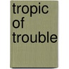 Tropic of Trouble door Wynter Daniels