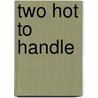 Two Hot To Handle by Ed Lacy