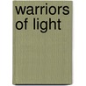 Warriors Of Light by Geri Gubkin Johnson