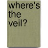 Where's The Veil? door Trish Rankin