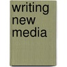 Writing New Media door Anne Wysocki