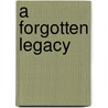 A Forgotten Legacy door John Kennair