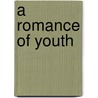 A Romance Of Youth door Fran�ois Coppee