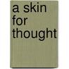 A Skin for Thought door Gilbert Tarrab
