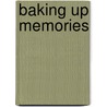 Baking Up Memories door Nadine C. Munson