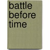 Battle Before Time by Jim Denney