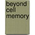 Beyond Cell Memory