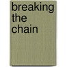 Breaking The Chain door Shirley Anne McMurray