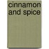 Cinnamon and Spice