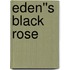 Eden''s Black Rose