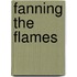 Fanning the Flames