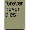 Forever Never Dies door Trudie-Pearl Sturgess