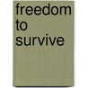 Freedom to Survive door E. Rae Harcum