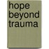 Hope Beyond Trauma