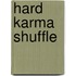 Hard Karma Shuffle