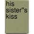 His Sister''s Kiss