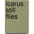 Icarus Still Flies