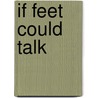 If Feet Could Talk door Kathleen Leatherbarrow