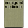 Immigrant Medicine door Patricia Walker