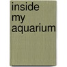 Inside My Aquarium door Eric McMillan