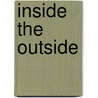 Inside the Outside by Denny Reader
